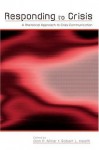 Responding to Crisis: A Rhetorical Approach to Crisis Communication (Routledge Communication Series) - Dan Pyle Millar, Robert L. Heath