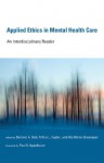 Applied Ethics in Mental Health Care: An Interdisciplinary Reader (Basic Bioethics) - Dominic A. Sisti, Arthur L. Caplan, Hila Rimon-Greenspan, Paul S. Appelbaum