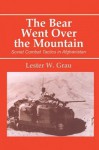 The Bear Went Over the Mountain: Soviet Combat Tactics in Afghanistan - Lester W. Grau