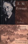 E.M. Forster, A Tribute: With Selections From His Writings On India - K. Natwar Singh, Ahmed Ali, Mulk Raj Anand, Narayana Menon, Raja Rao, Santha Ram Rau