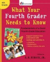 What Your Fourth Grader Needs to Know: Fundamentals of A Good Fourth-Grade Education - E.D. Hirsch Jr.