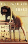 I'll Take You There - Joyce Carol Oates