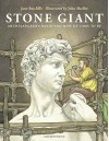 Stone Giant: Michelangelo's David and How He Came to Be - Jane Sutcliffe