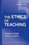 The Ethics of Teaching (Thinking About Education Series) - Kenneth A. Strike, Jonas F. Soltis