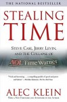 Stealing Time: Steve Case, Jerry Levin, and the Collapse of AOL Time Warner - Alec Klein