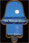 The Wayward Moon - Janice Weizman