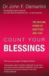 Count Your Blessings: The Healing Power of Gratitude and Love - John F. Demartini