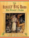 The Really Big Barn on Noah's Farm - Darrell Wiskur