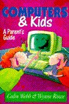 Computers and Kids: A Parent's Guide - Colin Webb, Fabio Nardo, Wynne Rowe