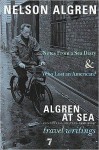 Algren at Sea: Notes from a Sea Diary & Who Lost an American? - Travel Writings - Nelson Algren