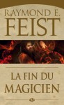 La fin du magicien (The Chaoswar Saga #3) - Isabelle Pernot, Raymond E. Feist