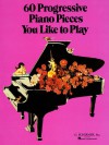 60 Progressive Piano Pieces You Like to Play - Various, Hal Leonard Publishing Corporation