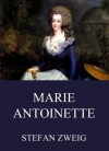 Marie Antoinette (German Edition) - Stefan Zweig