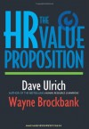 The HR Value Proposition - Dave Ulrich, Wayne Brockbank