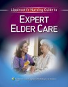 Lippincott's Nursing Guide to Expert Elder Care - Lippincott Williams & Wilkins