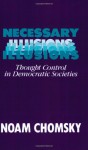 Necessary Illusions: Thought Control in Democratic Societies - Noam Chomsky