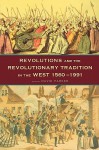 Revolutions and the Revolutionary Tradition: In the West 1560-1991 - David Parker