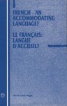 French - An Accommodating Language?: Le Francais: Langue D'Accueil? - Sue Wright