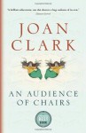 An Audience of Chairs - Joan Clark