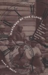 Mastered by the Clock: Time, Slavery, and Freedom in the American South (Fred W. Morrison Series in Southern Studies) - Mark M. Smith