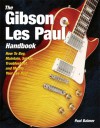 The Gibson Les Paul Handbook: How To Buy, Maintain, Set Up, Troubleshoot, and Modify Your Gibson and Epiphone Les Paul - Paul Balmer, Les Paul