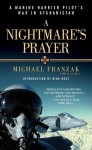 A Nightmare's Prayer: A Marine Harrier Pilot's War in Afghanistan - Michael Franzak