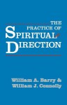 Practice of Spiritual Direction - William E. Connolly