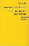 Fragmente und Studien. Die Christenheit oder Europa - Novalis