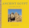 Ancient Egypt: Life, Myth and Art - Joann Fletcher