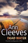 Dead Water: The Shetland Series 5 - Ann Cleeves