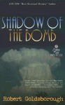 Shadow of the Bomb - Robert Goldsborough