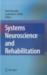 Systems Neuroscience and Rehabilitation - Kenji Kansaku, Leonardo Cohen