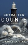 Character Counts: The Power of Personal Integrity - Charles H. Dyer