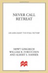 Never Call Retreat: Lee and Grant: The Final Victory - Newt Gingrich, William R. Forstchen