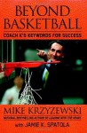 Beyond Basketball: Coach K's Keywords for Success - Mike Krzyzewski, Jamie Krzyzewski Spatola