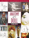 Anatomy of a Doll: The Fabric Sculptor's Handbook - Susanna Oroyan