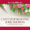 Can't Stop Believing - Jodi Thomas, Julia Gibson