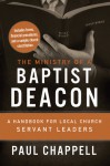 The Ministry of a Baptist Deacon: A Handbook for Local Church Servant Leaders - Paul Chappell