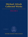 Collected Works: Volume 6, Publications since 1987 - Michael Francis Atiyah