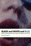 Black and White and Blue: Adult Cinema from the Victorian Age to the VCR - Dave Thompson