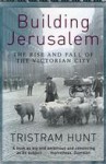 Building Jerusalem - Tristram Hunt