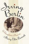 Irving Berlin: A Daughter's Memoir - Mary Ellin Barrett