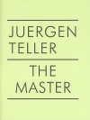 Juergen Teller: The Master - Juergen Teller