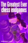 The Greatest Ever Chess Endgames - Steve Giddins