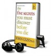 The Five Secrets You Must Discover Before You Die - John B. Izzo