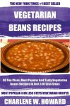 Collection of 30 Top Class, Most Popular And Super Tasty Vegetarian Beans Recipes In Just 3 Or Less Steps - Charlene W. Howard