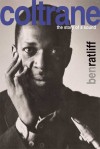 Coltrane: The Story of a Sound - Ben Ratliff