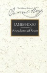 Anecdotes of Scott - James Hogg