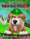 Catch That Collie: A Tale about Becoming a Responsible Pet Owner - Tarrin P. Lupo