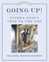 Going Up!: Elisha Otis's Trip to the Top - Monica Kulling, David Parkins